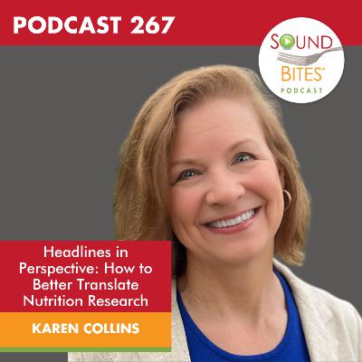 267: Headlines in Perspective: How to Better Translate Nutrition Research – Karen Collins 267: Headlines in Perspective: How to Better Translate Nutrition Research – Karen Collins