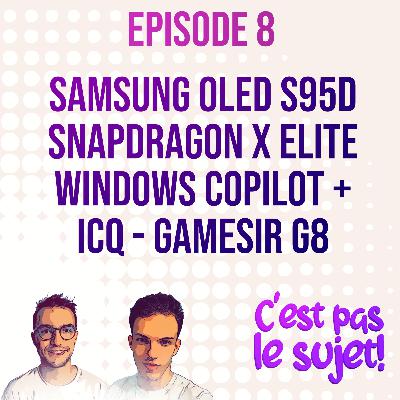 Samsung S95D pète l'OLED game, Snapdragon ARMe Windows et Copilot+, adieu ICQ - 3x08