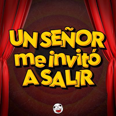 UN SEÑOR ME INVITÓ A SALIR UN SEÑOR ME INVITÓ A SALIR