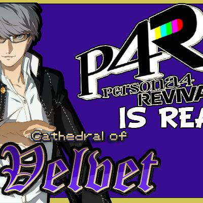 The Persona 4 Remake is REAL!!! | Cathedral of Velvet Podcast #57