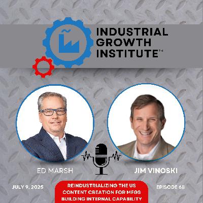Episode 68 - Jim Vinoski on American Re-Industrialization and Marketing Content Episode 68 - Jim Vinoski on American Re-Industrialization and Marketing Content