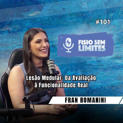 Lesão Medular: Da Avaliação à Funcionalidade Real - Fran Romanini - FSL #102