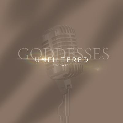 Unfiltered Goddesses: Ep 1 - Dating Table Talk
