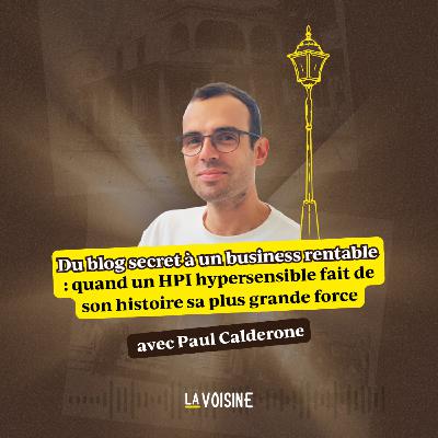 Ép. 44 // Du blog secret à un business rentable : quand un HPI hypersensible fait de son histoire sa plus grande force – avec Paul Calderone Ép. 44 // Du blog secret à un business rentable : quand un HPI hypersensible fait de son histoire sa plus grande force – avec Paul Calderone