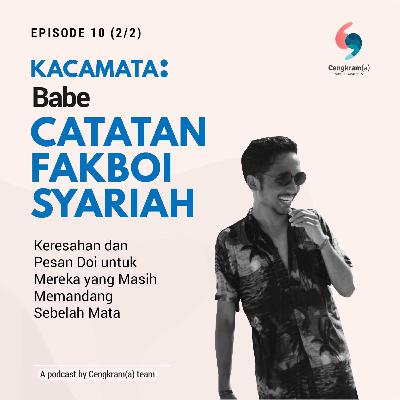 Kacamata #10 (2/2) Babe Catatan Fakboi Syariah