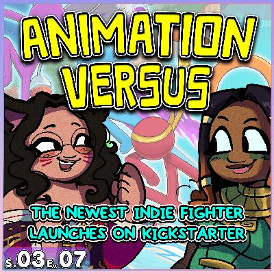 FGC Cast 307 - Animation Versus Launches Their Highly Anticipated Kickstarter and WE Play the Demo !!