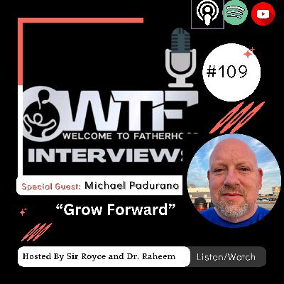 Episode #109: Growing Forward – Michael Padurano's Journey of Healing and Solo Parenthood