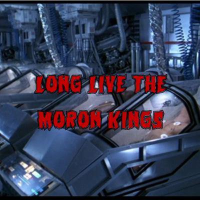 Patreon Preview – 420. Long Live the Moron Kings