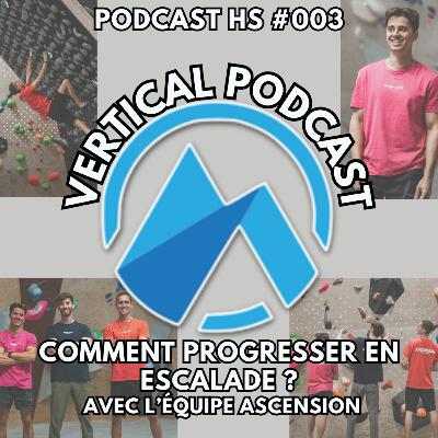 Podcast HS #003 Comment progresser en escalade ? avec l'équipe Ascension Podcast HS #003 Comment progresser en escalade ? avec l'équipe Ascension