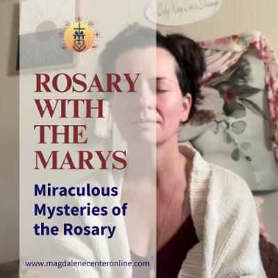 Rosary with the Marys - Miraculous Mysteries 02.07.25