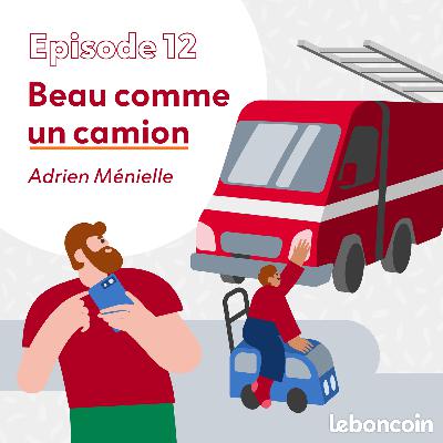Les bonnes histoires - Beau comme un camion (12/12)