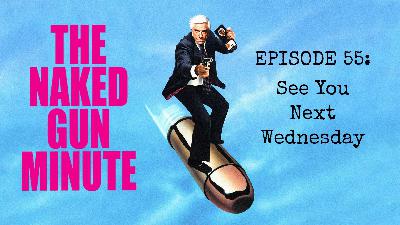 The Naked Gun Minute – Episode 55 – Dom Perignon and Chicken Wings