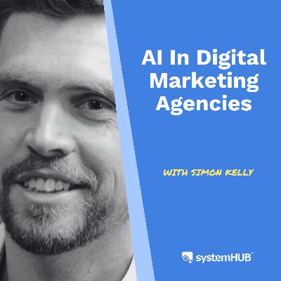 AI In Digital Marketing Agencies with Simon Kelly