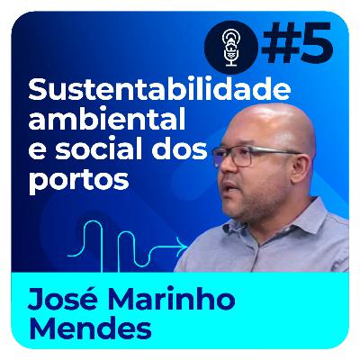 EP 05 | Sustentabilidade social e ambiental dos portos | Porto Cast Temporada São Luís
