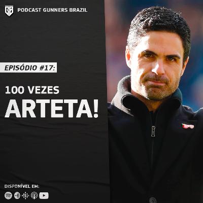 #17 - 100 vezes Arteta!