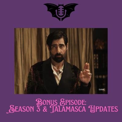 Season 3 & Talamasca Updates