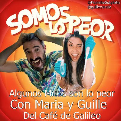 Algunos mitos son lo peor, con El cafe de Galileo FromtheSubplate y guilleciencia