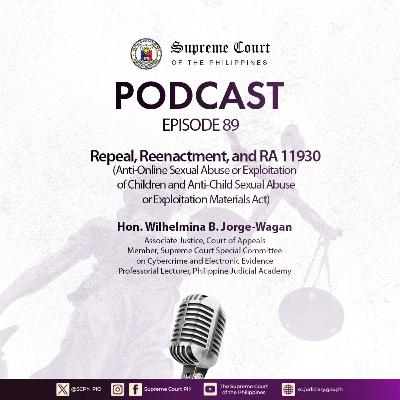 EPISODE 89: Repeal, Reenactment, and RA 11930 (Anti-Online Sexual Abuse or Exploitation of Children and Anti-Child Sexual Abuse or Exploitation Materials Act)