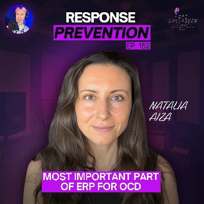 152. Response Prevention: Most Important Part of ERP for OCD