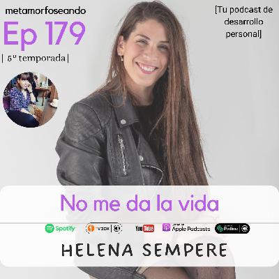 179. No me da la vida, con Helena Sempere