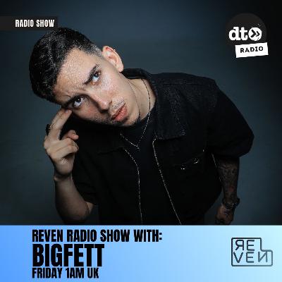 REVEN Radio Show #014 with Bigfett REVEN Radio Show #014 with Bigfett