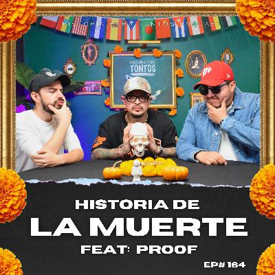 Historia de la Muerte - Feat:  @ProofOficial   - Historia para Tontos Podcast Ep#168