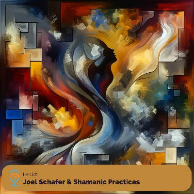 Joel Schafer & Shamanic Practices