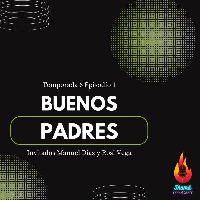Buenos Padres | T.6 E.1 | Manuel Diaz Rosi Vega