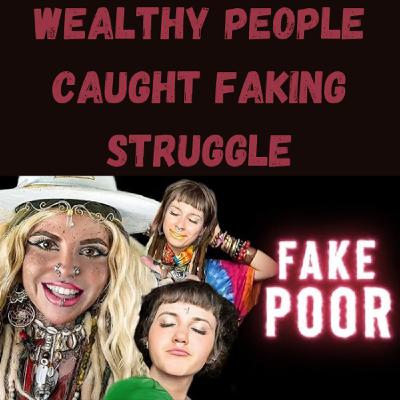 S23 Ep17: Wealthy People Caught Faking Struggle