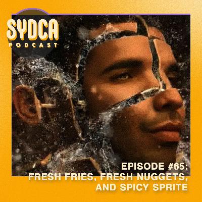 65: Fresh Fries, Fresh Nuggets, & Spicy Sprite 65: Fresh Fries, Fresh Nuggets, & Spicy Sprite