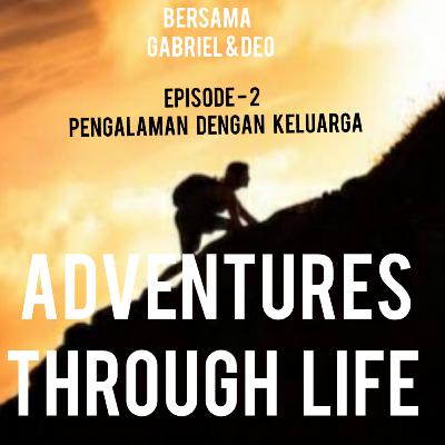 Episode 2 - Pengalaman dengan Keluarga Episode 2 - Pengalaman dengan Keluarga