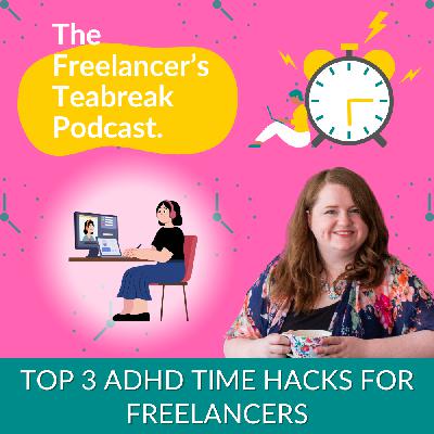 Top 3 ADHD Time Hacks for Freelancers