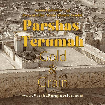 Parshas Terumah: Gold and Grain Parshas Terumah: Gold and Grain