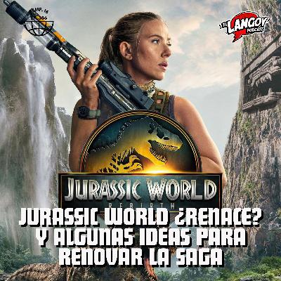 Jurassic World ¿Renace? y algunas ideas para Renovar la Saga Jurassic World ¿Renace? y algunas ideas para Renovar la Saga
