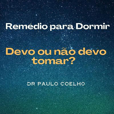 Devo ou não tomar remédio para dormir?