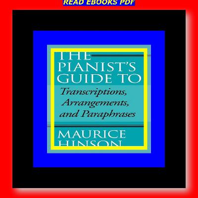 ^DOWNLOAD-PDF) The Pianist's Guide to Transcriptions Arrangements and Paraphrases READ ONLINE