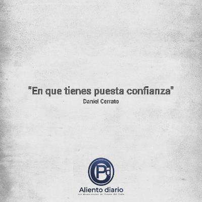 "EN QUE TIENES PUESTA TU CONFIANZA" Daniel Cerrato