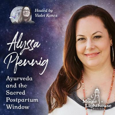 Ayurveda and the Sacred Postpartum Window with Alyssa Pfennig