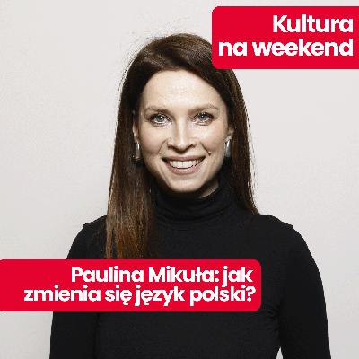 Kultura na weekend: jakie są młodzieżowe słowa roku 2025? Ocenia Paulina Mikuła, Mówiąc Inaczej Kultura na weekend: jakie są młodzieżowe słowa roku 2025? Ocenia Paulina Mikuła, Mówiąc Inaczej