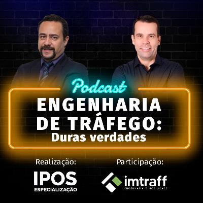 INFRA Podcast 055 - Engenharia de Tráfego: Duras Verdades
