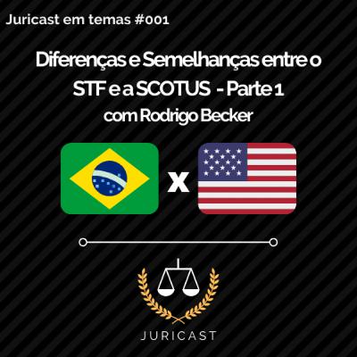 Juricast em Temas #001 - Diferenças e Semelhanças entre o STF e a SCOTUS - Parte 1 Juricast em Temas #001 - Diferenças e Semelhanças entre o STF e a SCOTUS - Parte 1