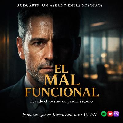 🎙️ EPISODIO 0.-EL MAL FUNCIONAL: EL ASESINO NO ES EL MONSTRUO 🎙️ EPISODIO 0.-EL MAL FUNCIONAL: EL ASESINO NO ES EL MONSTRUO