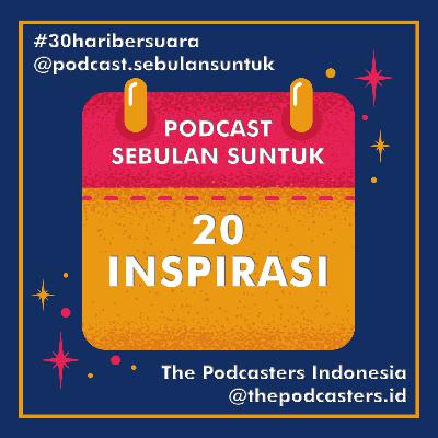 20 | INSPIRASI #30haribersuara The Podcasters Indonesia