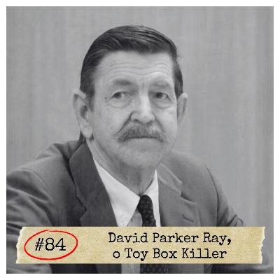 #84 - David Parker Ray, o Toy Box Killer | SERIAL KILLER