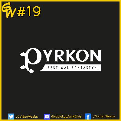 Pyrkon 2022 – Golden Weebs Podcast #19