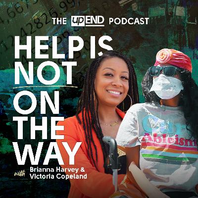 Help is NOT on the Way (with Victoria Copeland and Brianna Harvey)
