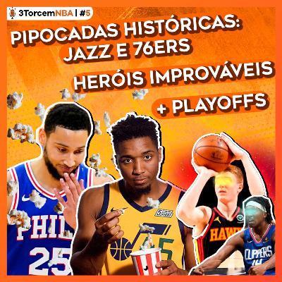 5. 3TorcemNBA #5 | Pegue a pipoca! Hoje tem as vergonhas de Jazz e 76ers, os heróis improváveis dos playoffs e um novo Dream Team à vista