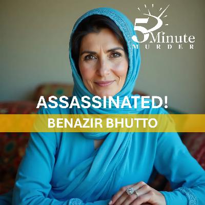 The Assassination Benazir Bhutto