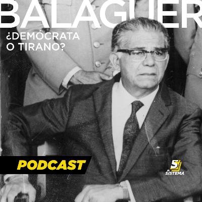 El Sistema Podcast | Balaguer: ¿Demócrata o Tirano?