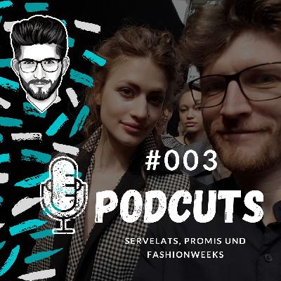 #003 Über Servelats, Promis und Fashion Weeks